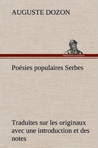 Auguste Dozon - Poésies populaires Serbes Traduites sur les originaux avec une introduction et des notes.