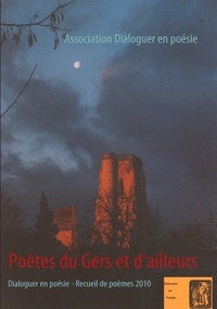  Dialoguer en poésie - Poètes du Gers et d'ailleurs - Dialoguer en poésie, recueil de poèmes 2010.