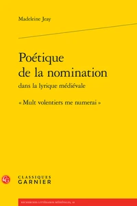 Poétique de la nomination dans la lyrique médiévale