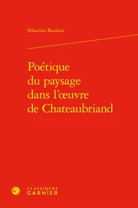 Poétique du paysage dans l'oeuvre de Chateaubriand