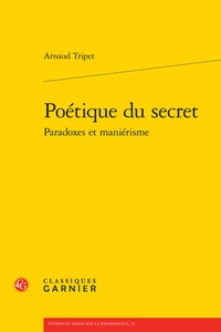 Arnaud Tripet - Poétique du secret - Paradoxes et maniérisme.