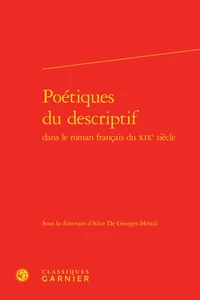 Poétiques du descriptif dans le roman français du XIXe siècle