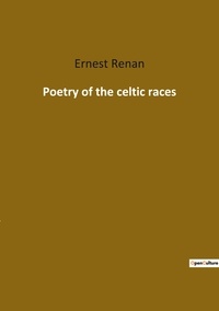 Ernest Renan - Ésotérisme et Paranormal  : Poetry of the celtic races.