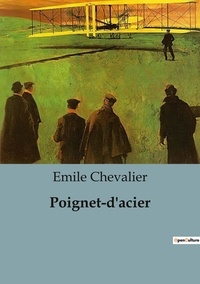 Emile Chevalier - Poignet-d'acier.