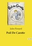 Jules Renard - Les classiques de la littérature  : Poil De Carotte.