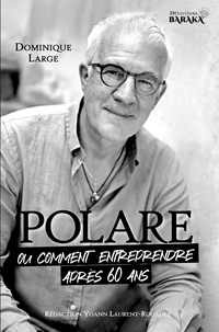 Dominique Large et Yoann Laurent-Rouault - POLARE, ou comment entreprendre après 60 ans.