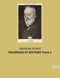 POLÉMIQUE ET HISTOIRE Tome 1