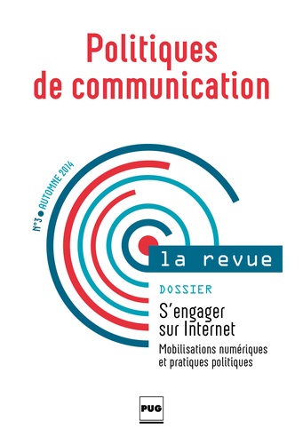  Collectif - Politiques de communication N° 3 Automne 2014 : S'engager sur Internet - Mobilisations numériques et pratiques politiques.