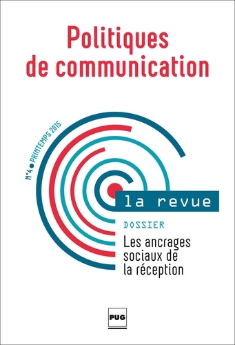 Ludivine Balland et Clémentine Berjaud - Politiques de communication N° 4 Printemps 2015 : Les ancrages sociaux de la réception.
