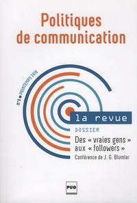 Aurélie Olivesi et Nicolas Hubé - Politiques de communication N° 6 Printemps 2016 : Des "vrais gens" aux "followers".