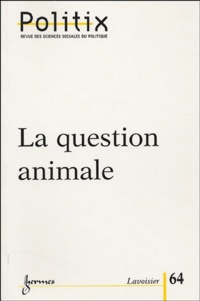 Nicolas Dodier et Pierre-Benoît Joly - Politix N° 64/2003 : La question animale.