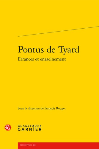 Pontus de Tyard. Errances et enracinement