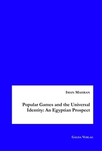 Iman Mahran - Popular Games and the Universal Identity: An Egyptian Prospect.