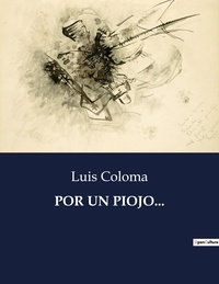 Luis Coloma - Littérature d'Espagne du Siècle d'or à aujourd'hui  : Por un piojo... - ..