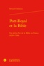 Bernard Chédozeau - Port-royal et la bible - Un siècle d'or de la bible en france (1650-1708).