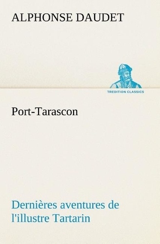 Port Tarascon. Dernières aventures de l'illustre Tartarin