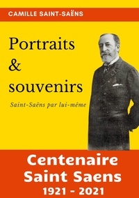 Camille Saint-Saëns - Portraits et souvenirs - Saint-Saëns par lui-même.
