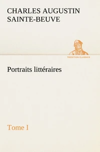 Portraits littéraires, Tome I