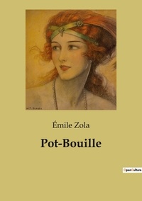 Emile Zola - les Rougon-Maquart  : Pot-Bouille.