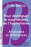 J.-M. Berco - Pour distinguer le magnétisme de l'hypnotisme - Analogies et différences.