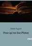 Emile Faguet - Pour qu'on lise Platon.
