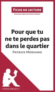 Sophie Urbain - Pour que tu ne te perdes pas dans le quartier de Patrick Modiano - Résumé complet et analyse détaillée de l'oeuvre.