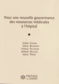 Gisèle Calmes et Sylvia Benzaken - Pour une nouvelle gouvernance des ressources médicales à l'hôpital.