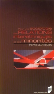 Pierre-Jean Simon - Pour une sociologie des relations interethniques et des minorités.