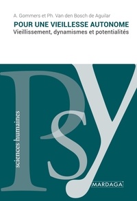 A. Gommers - Pour une vieillesse autonome - Vieillissement, dynamismes et potentialités.