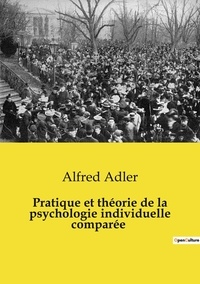 Alfred Adler - Pratique et théorie de la psychologie individuelle comparée.
