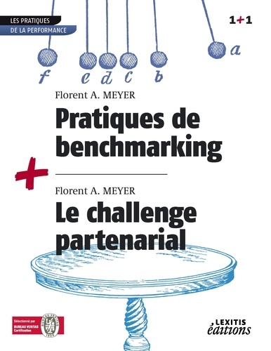 Florent A. Meyer - Pratiques de benchmarking + le challenge partenarial recueil collection 1+1.