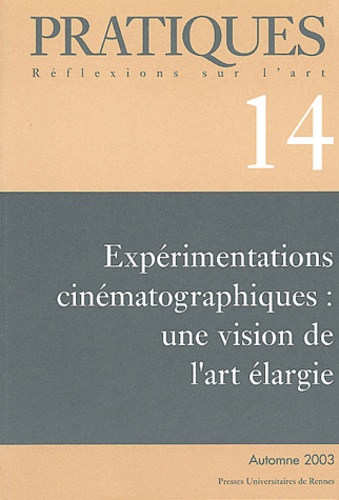  Pur - Pratiques N° 14 Automne 2003 : Expérimentations cinématographiques : une vision de l'art élargie.