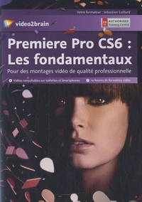 Première Pro CS6 : les fondamentaux