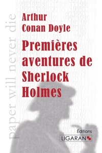 Arthur Conan Doyle - Premières aventures de Sherlock Holmes.