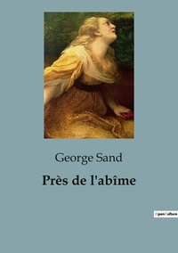 George Sand - Près de l'abîme.