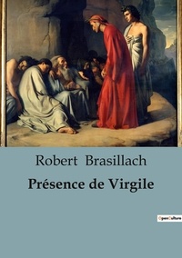 Robert Brasillach - Philosophie  : Présence de Virgile.