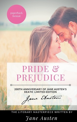 Pride and prejudice : the jane austen's literary masterpiece. 200th Anniversary of Jane Austen's death Limited Edition