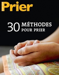Xavier Accart - Prier Hors-série N° 101 : 30 méthodes pour prier.