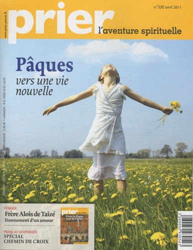 Christine Florence - Prier N° 330, avril 2011 : Pâques, vers une nouvelle vie.