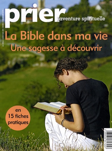 Christine Florence - Prier. Hors-série N° 89 : La Bible dans ma vie, une sagesse à découvrir.