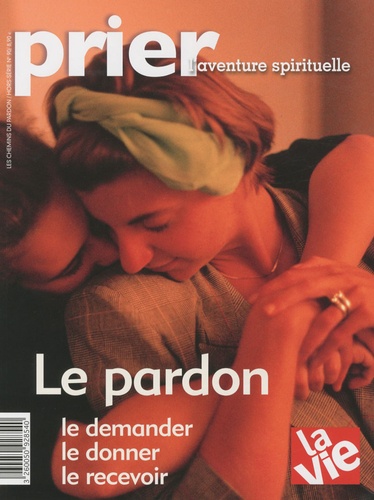 Christine Florence et Jean-Claude Escaffit - Prier. Hors-série N° 90 : Le pardon.