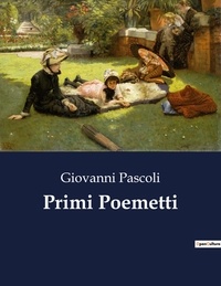 Giovanni Pascoli - Classici della Letteratura Italiana  : Primi Poemetti - 1522.