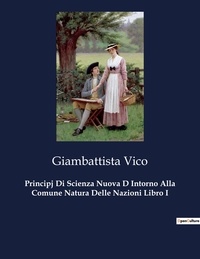 Giambattista Vico - Classici della Letteratura Italiana  : Principj Di Scienza Nuova D Intorno Alla Comune Natura Delle Nazioni Libro I - 2653.