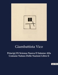 Giambattista Vico - Classici della Letteratura Italiana  : Principj Di Scienza Nuova D Intorno Alla Comune Natura Delle Nazioni Libro Ii - 1128.