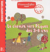 Emmanuelle Rémond-Dalyac - Prions en Eglise Junior N° Hors-série 2011 : Le chemin vers Pâques des 3-6 ans.