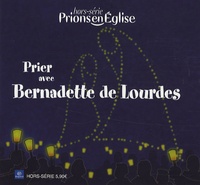 Benoît Gschwind - Prions en Eglise petit format Hors série : Prier avec Bernadette de Lourdes.