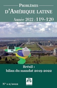 Hervé Théry et Daniel Dory - Problèmes d'Amérique latine N° 119-120, 2023 : Brésil : bilan 201-2019 du mandat de Jair Bolsonaro.