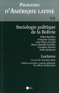 Gilles Bataillon et Françoise Lestage - Problèmes d'Amérique latine N° 91 : Sociologie politique de la Bolivie.