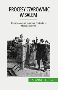 Duhoux Jonathan - Procesy czarownic w Salem - Demonologia i masowa histeria w Massachusetts.