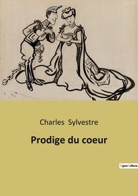Charles Sylvestre - Prodige du coeur.